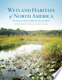 Wetland habitats of North America ecology and conservation concerns / edited by Darold P. Batzer and Andrew H. Baldwin.