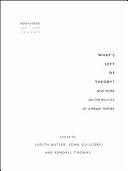 What's left of theory? : new work on the politics of literary theory / edited by Judith Butler, John Guillory, and Kendall Thomas.