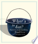What's to eat? : entrées in Canadian food history / edited by Nathalie Cooke.