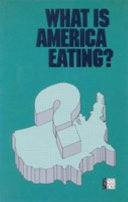 What is America Eating? : Proceedings of a Symposium / [sponsored by] Food and Nutrition Board, Commission on Life Sciences, National Research Council.