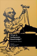 What is indigenous knowledge? : voices from the academy /