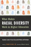 What makes racial diversity work in higher education : academic leaders present successful policies and strategies / edited by Frank W. Hale, Jr. ; foreword by William E. Kirwan.