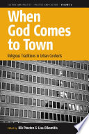 When God comes to town : religious traditions in urban contexts /
