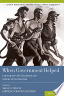When government helped : learning from the successes and failures of the New Deal / [edited by] Sheila D. Collins, Gertrude Schaffner Goldberg.
