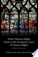When human rights clash at the European Court of Human Rights : conflict or harmony? / edited by Stijn Smet and Eva Brems.