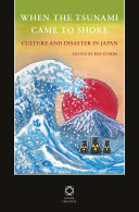 When the tsunami came to shore : culture and disaster in Japan / edited by Roy Starrs.