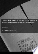 When the world turned upside-down : cultural representations of post-1989 Eastern Europe /