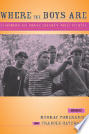 Where the Boys Are : Cinemas of Masculinity and Youth /