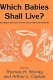 Which babies shall live? : humanistic dimensions of the care of imperiled newborns / edited by Thomas H. Murray and Arthur L. Caplan.