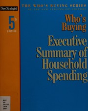 Who's buying executive summary of household spending / by the New Strategist editors.