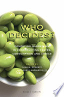 Who decides? : competing narratives in constructing tastes, consumption and choice / edited by Nina B. Namaste, Marta Nadales Ruiz.