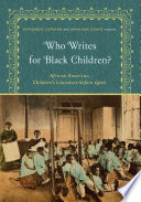 Who writes for black children? : African American children's literature before 1900 /