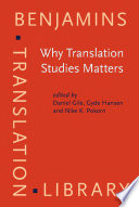 Why Translation Studies matters edited by Daniel Gile, Gyde Hansen, Nike K. Pokorn.