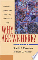 Why are we here? : everyday questions and the Christian life /