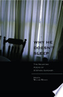 Why he doesn't sleep : the selected poems of Stephen Gardner /