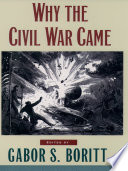 Why the Civil War came edited by Gabor S. Boritt ; essays by David W. Blight ... [et al.].