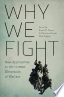Why we fight : new approaches to the human dimension of warfare /