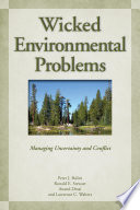Wicked environmental problems : managing uncertainty and conflict /