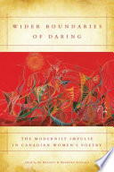 Wider boundaries of daring : the modernist impulse in Canadian women's poetry /