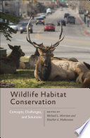 Wildlife habitat conservation : concepts, challenges, and solutions / edited by Michael L. Morrison & Heather A. Mathewson ; contributors, William M. Block [and twenty others].