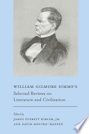 William Gilmore Simms's selected reviews on literature and civilization /