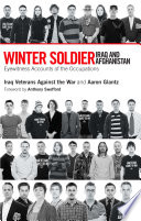 Winter soldier, Iraq and Afghanistan : eyewitness accounts of the occupations / Iraq Veterans Against the War and Aaron Glantz.