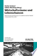 Wirtschaftsraume und lebenschancen : wahrnehmung und steuerung von sozialokonomischem Wandel in Deutschland 1945-2000 / herausgegeben von Stefan Gruner und Sabine Mecking.