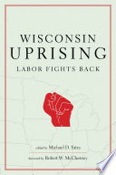 Wisconsin uprising : labor fights back /