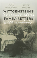 Wittgenstein's family letters : corresponding with Ludwig / edited with an introduction by Brian McGuinness ; translated by Peter Winslow.