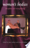 Women's bodies : discipline and transgression / edited by Jane Arthurs and Jean Grimshaw.