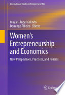 Women's entrepreneurship and economics : new perspectives, practices, and policies /