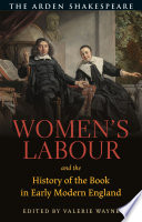Women's labour and the history of the book in early modern England / edited by Valerie Wayne