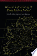 Women's life writing and early modern Ireland / edited by Julie A. Eckerle and Naomi McAreavey.