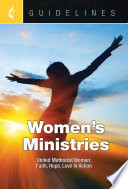 Women's ministries : inited methodist women: faith, hope, love in action /