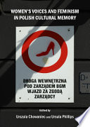 Women's voices and feminism in Polish cultural memory /