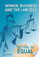 Women, business, and the law 2016 : getting to equal.