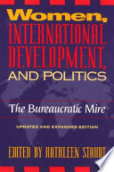 Women, international development, and politics : the bureaucratic mire / edited by Kathleen Staudt.