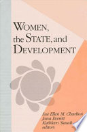 Women, the state, and development / Sue Ellen M. Charlton, Jana Everett, Kathleen Staudt, editors.