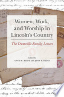 Women, work, and worship in Lincoln's Country : the Dumville family letters / edited by Anne M. Heinz and John P. Heinz.
