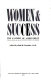 Women & success ; the anatomy of achievement /