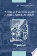 Women and curiosity in early modern England and France / edited by Line Cottegnies, Sandrine Parageau and John J. Thompson.