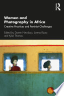 Women and photography in Africa : creative practices and feminist challenges /