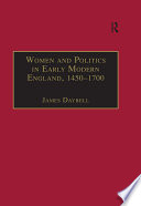 Women and politics in early modern England, 1450-1700 / edited by James Daybell.