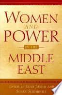 Women and power in the Middle East edited by Suad Joseph and Susan Slyomovics.