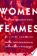 Women and the Canadian state / edited by Caroline Andrew & Sanda Rodgers = Les femmes et l'état canadien / publié sous la direction de Caroline Andrew & Sanda Rodgers.