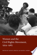 Women and the civil rights movement, 1954-1965 / edited by Davis W. Houck and David E. Dixon.