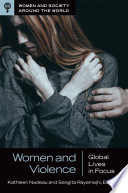 Women and violence : global lives in focus / Kathleen Nadeau and Sangita Rayamajhi, editors.