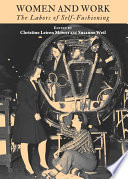 Women and work : the labors of self-fashioning / edited by Christine Leiren Mower and Susanne Weil.