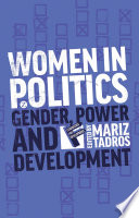 Women in politics : gender, power and development / edited by Mariz Tadros.
