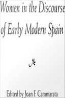 Women in the discourse of early modern Spain / edited by Joan F. Cammarata.